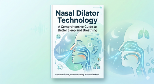 Nasal Dilator Technology: A Comprehensive Guide to Better Sleep and Breathing